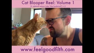 Feel-Good Filth Cat Blooper Reel Vol 1 （ft. admiral “the badmiral” nelson）