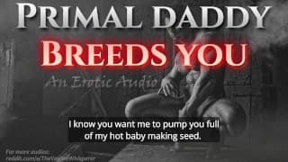 Primal Daddy BREEDS YOU! (Audio Porn for Women)