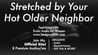 Age Gap: Your Big Cock Older Neighbor Stretches Your Cunt [Praise Kink] [Erotic Audio for Women]