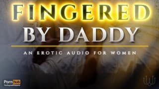 Fingered to Orgasm by Daddy - A Sensual ASMR Erotic Audio for Women [M4F]