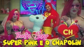 DÉBORA FANTINE - TEATRO SEXY - A SUPER PINK E O CHAPOLIN COLORADO